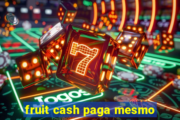 fruit cash paga mesmo